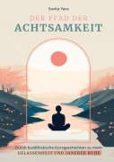 Cover-Bild zum Titel 'Der Pfad der Achtsamkeit' von 'Savita Yara'