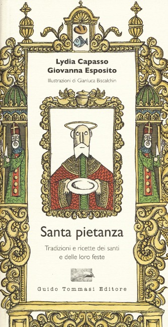 Santa pietanza. Tradizioni e ricette dei santi e delle loro feste - Lydia Capasso, Giovanna Esposito