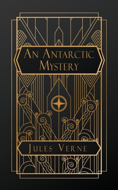 An Antarctic Mystery - Jules Verne
