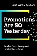 Cover-Bild zum Titel 'Promotions Are So Yesterday' von 'Julie Winkle Giulioni'