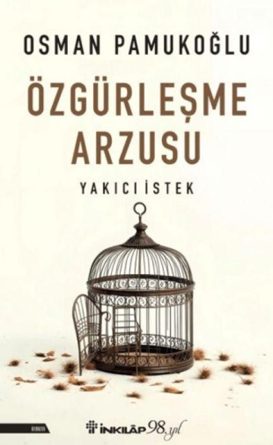 Özgürlesme Arzusu Yakici Istek - Osman Pamukoglu