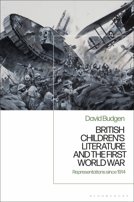 British Children's Literature and the First World War Representations since 1914 - David Budgen