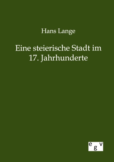 Eine steierische Stadt im 17. Jahrhunderte - Hans Lange