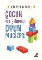 Cocuk Yetistirmede Oyun Mucizesi - Serap Buharali