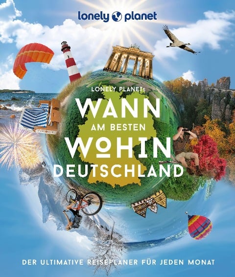 LONELY PLANET Bildband Wann am besten wohin Deutschland - Jens Bey, Ingrid Schumacher, Johanna Trommer, Yvonne Weik