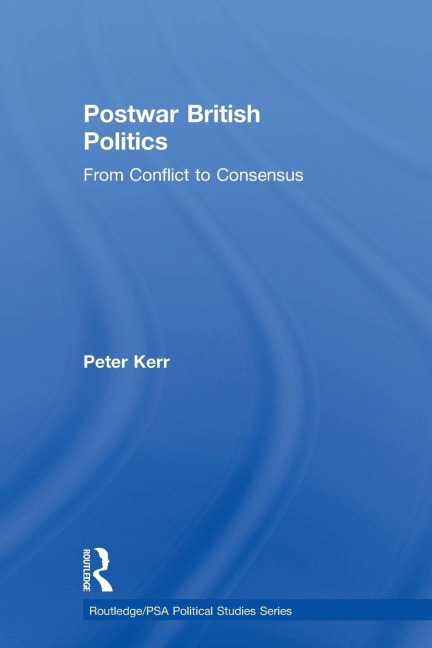 Postwar British Politics - Peter Kerr