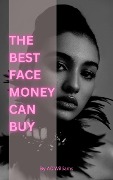 The Best Face Money Can Buy - A. C Williams
