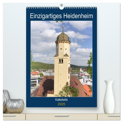 Einzigartiges Heidenheim (hochwertiger Premium Wandkalender 2025 DIN A2 hoch), Kunstdruck in Hochglanz - Kattobello Kattobello