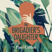 Cover-Bild zum Titel 'The Brigadier's Daughter' von 'Paul Callan'