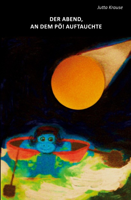 Der Abend, an dem PÖ! auftauchte - Jutta Krause