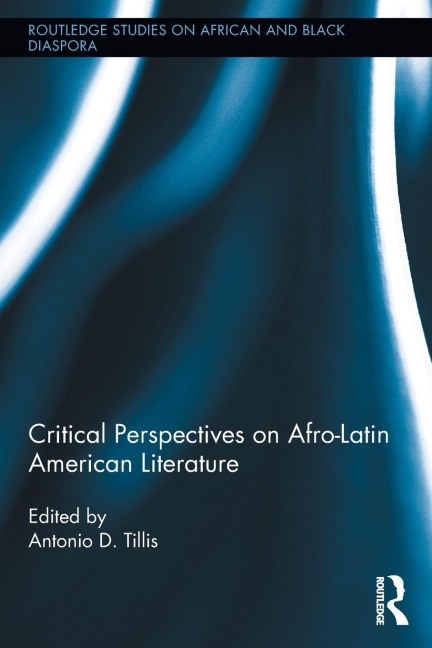 Critical Perspectives on Afro-Latin American Literature - 