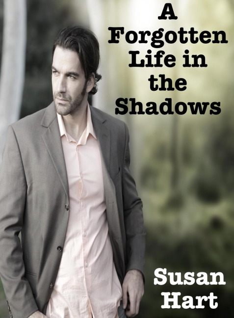 A Forgotten Life in the Shadows - Susan Hart