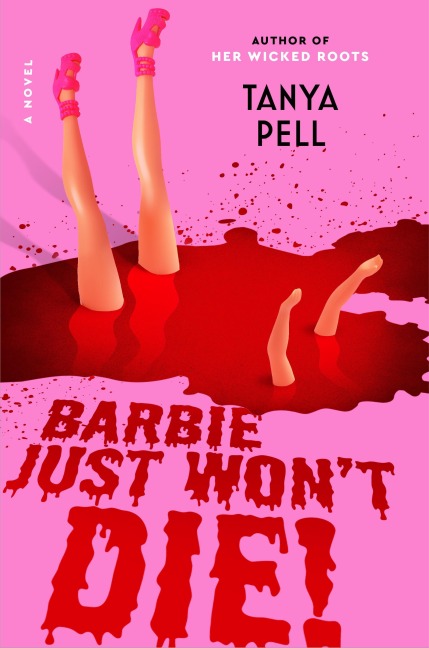 Barbie Just Won't Die! - Tanya Pell