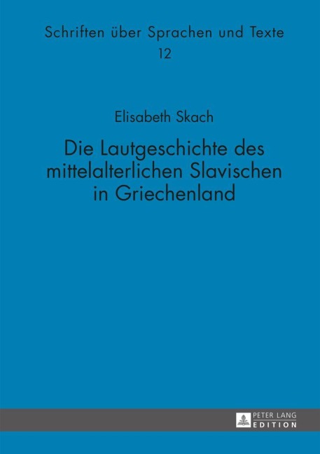Die Lautgeschichte des mittelalterlichen Slavischen in Griechenland - Elisabeth Skach