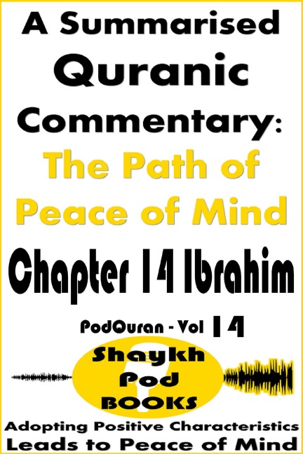 A Summarised Quranic Commentary: The Path of Peace of Mind - Chapter 14 Ibrahim - ShaykhPod Books