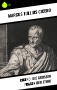 Cover-Bild zum Titel 'Cicero: Die großen Fragen der Ethik' von 'Marcus Tullius Cicero'