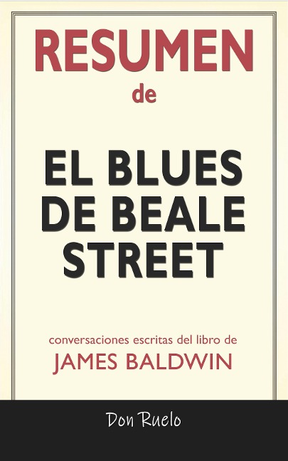 Resumen de El blues de Beale Street de James Baldwin: Conversaciones Escritas - Don Ruelo