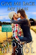 Cover-Bild zum Titel 'Give Me Back My Man (The Love Barn, #1)' von 'Sidney Bristol'