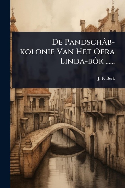 De Pandschâb-kolonie Van Het Oera Linda-bÃ¿k ...... - J F Berk