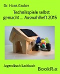 Cover-Bild zum Titel 'Technikspiele selbst gemacht ... Auswahlheft 2015' von 'Hans Gruber'