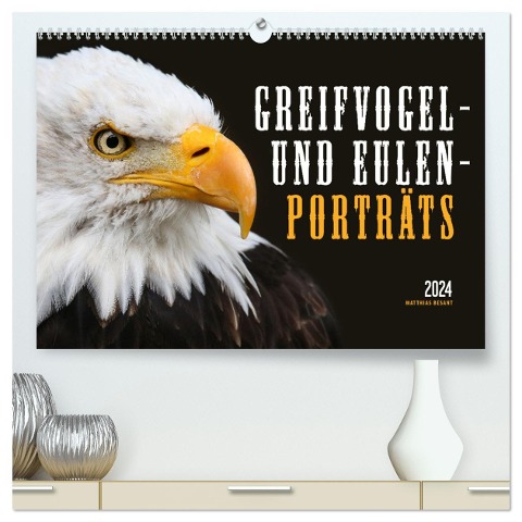 GREIFVOGEL- UND EULENPORTRÄTS (hochwertiger Premium Wandkalender 2024 DIN A2 quer), Kunstdruck in Hochglanz - Matthias Besant