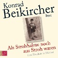 Als Strohhalme noch aus Stroh waren (Hörbestseller) - Konrad Beikircher