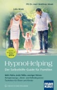 Cover-Bild zum Titel 'HypnoHelping - Der Selbsthilfe-Guide für Familien' von 'Julia Maak, Matthias Maak'