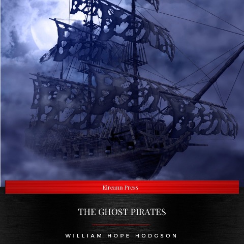 The Ghost Pirates - William Hope Hodgson