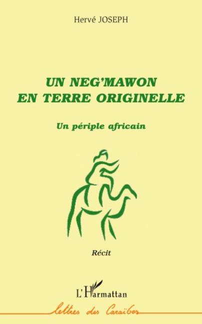 Un neg'mawon en terre originelle - Hervé Joseph