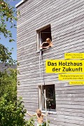Cover-Bild zum Titel 'Das Holzhaus der Zukunft' von 'Marc Lettau, Markus Mosimann'