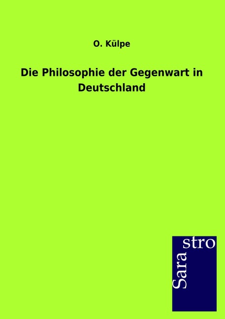 Die Philosophie der Gegenwart in Deutschland - O. Külpe