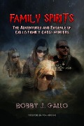 Cover-Bild zum Titel 'Family Spirits' von 'Bobby J. Gallo'
