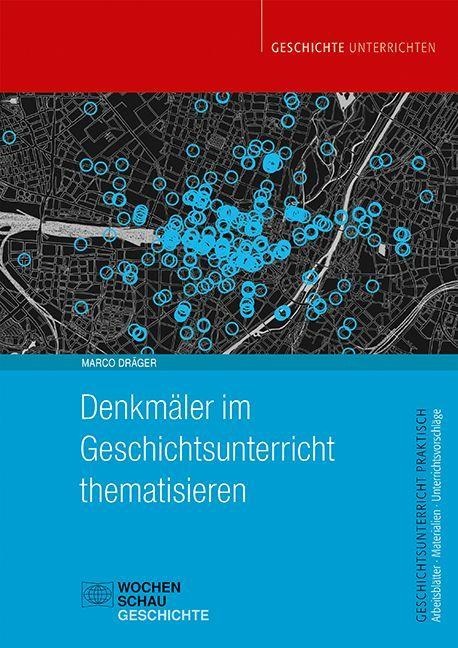 Denkmäler im Geschichtsunterricht thematisieren - Marco Dräger