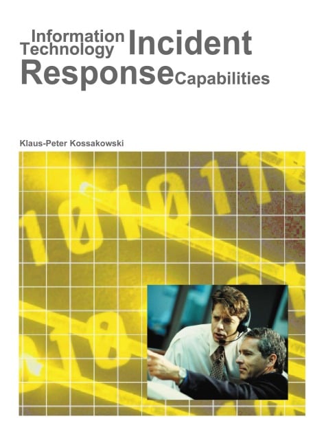 Information Technology Incident Response Capabilities - Klaus-Peter Kossakowski