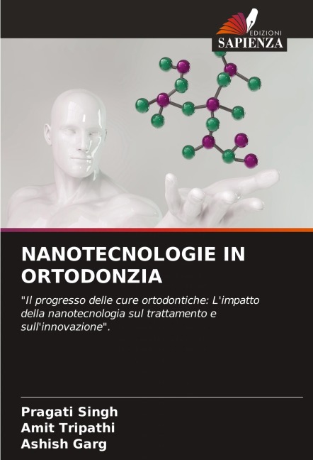 NANOTECNOLOGIE IN ORTODONZIA - Pragati Singh, Amit Tripathi, Ashish Garg