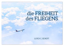 Cover-Bild zum Titel 'die FREIHEIT des FLIEGENS (Wandkalender 2026 DIN A2 quer), CALVENDO Monatskalender' von 'Ulrich C. Beinert'