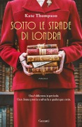 Cover-Bild zum Titel 'Sotto le strade di Londra' von 'Kate Thompson'