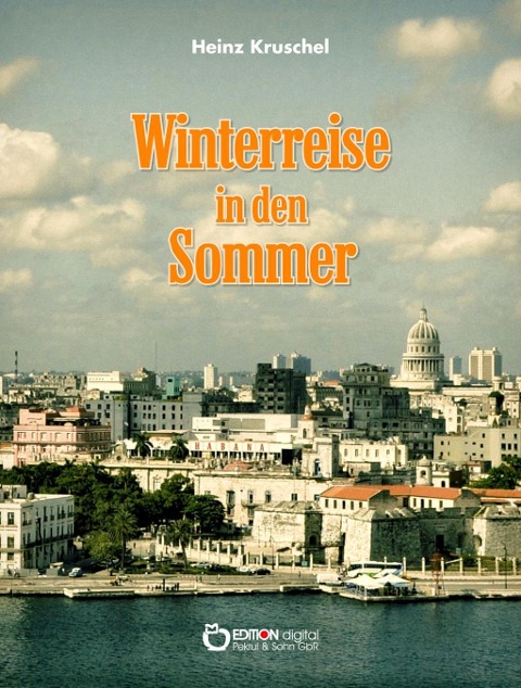 Winterreise in den Sommer - Heinz Kruschel