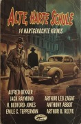 Cover-Bild zum Titel 'Alte, harte Schule: 14 Hartgekochte Krimis' von 'Alfred Bekker, H. Bedford-Jones, Anthony Abbot, Emile C. Tepperman, Jack Raymond'