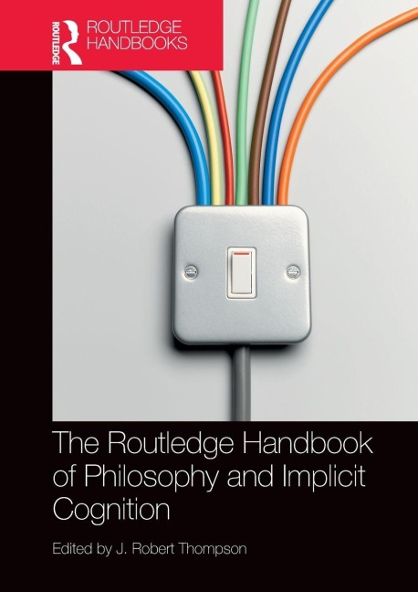 The Routledge Handbook of Philosophy and Implicit Cognition - 