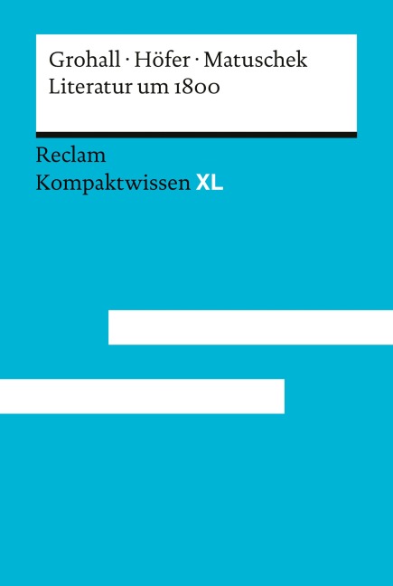 Literatur um 1800 - Marc Grohall, Hannes Höfer, Stefan Matuschek