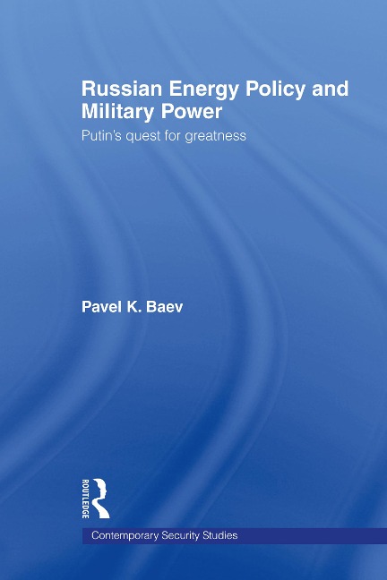 Russian Energy Policy and Military Power - Pavel K. Baev
