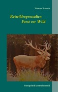 Cover-Bild zum Titel 'Rotwildrepressalien Forst vor Wild' von 'Werner Schmitt'