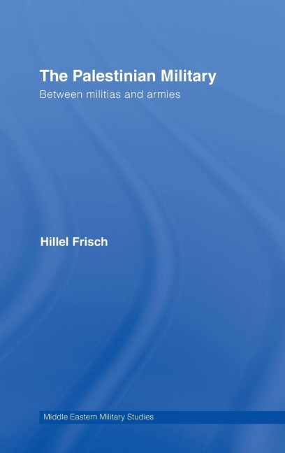The Palestinian Military - Hillel Frisch