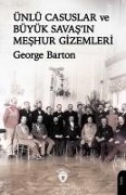 Ünlü Casuslar ve Büyük Savasin Meshur Gizemleri - George Barton