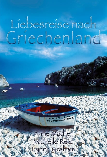 Liebesreise nach Griechenland - Lynne Graham, Anne Mather, Michelle Reid