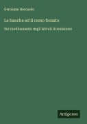 Cover-Bild zum Titel 'Le banche ed il corso forzato' von 'Gerolamo Boccardo'