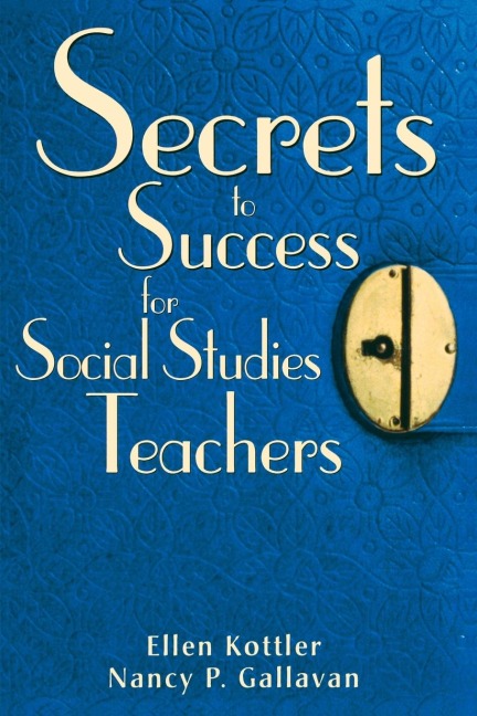 Secrets to Success for Social Studies Teachers - Ellen Kottler, Nancy P. Gallavan
