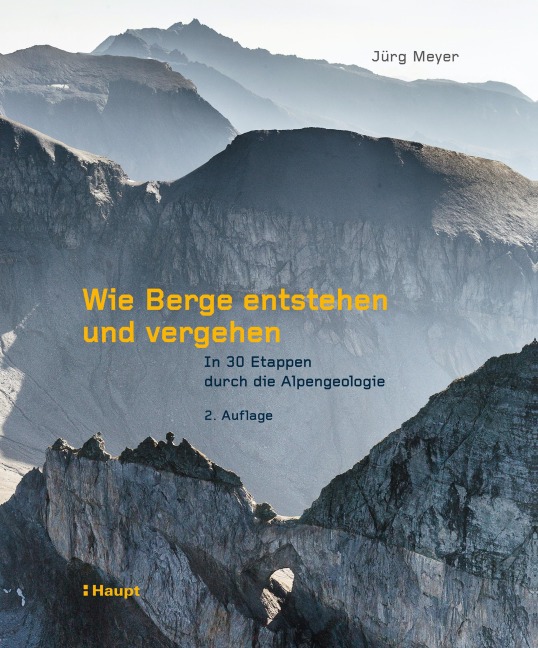 Wie Berge entstehen und vergehen - Jürg Meyer