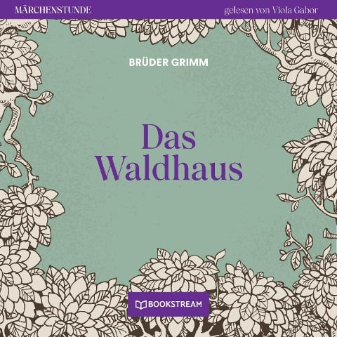 Das Waldhaus - Brüder Grimm